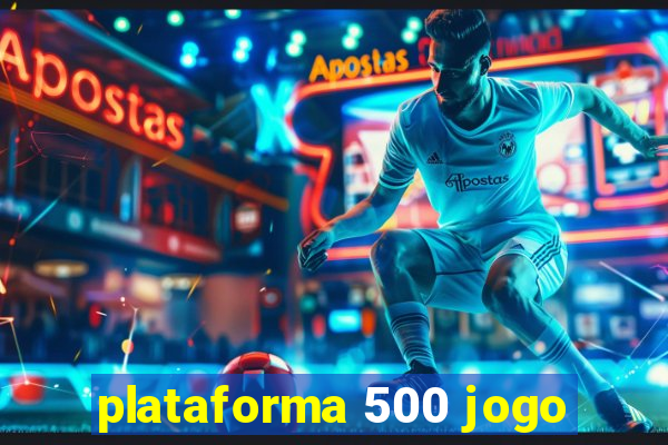 plataforma 500 jogo